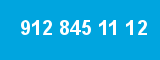 912 845 11 12
